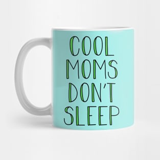 COOL MOMS DON'T SLEEP Mug